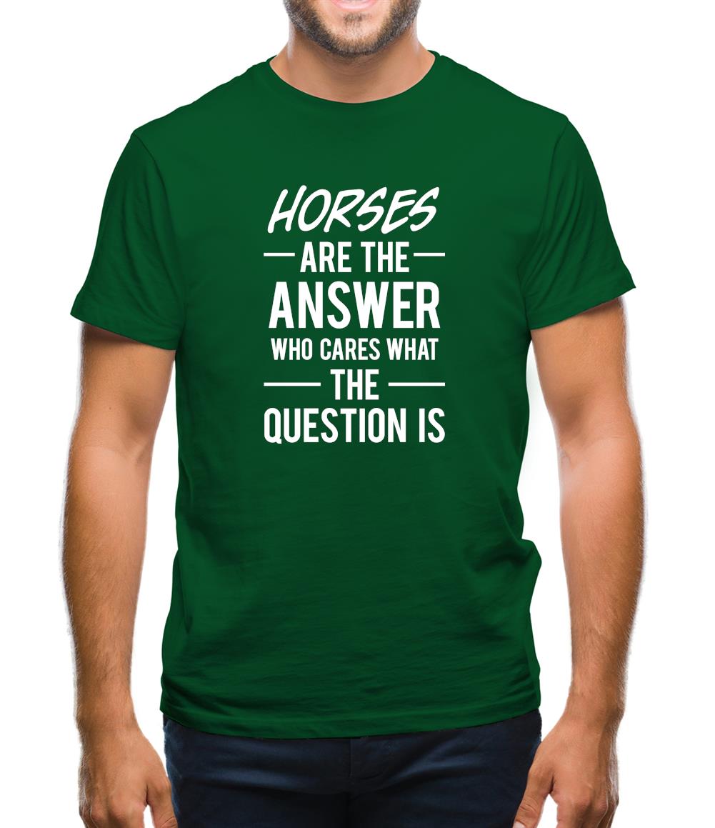 Horses Is The Answer Mens T-Shirt