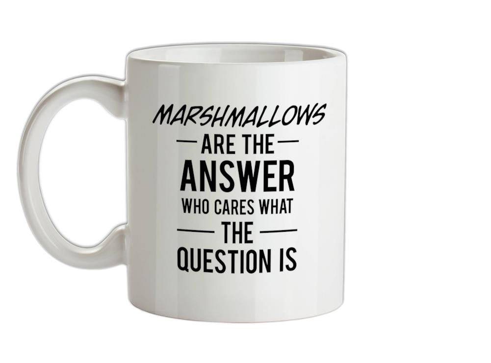 MARSHMALLOW Are The Answer Ceramic Mug