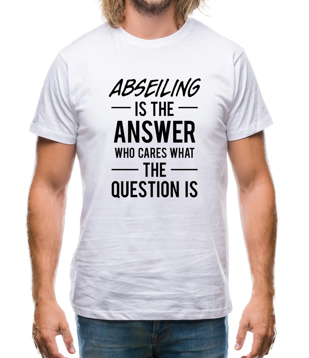 Abseiling Is The Answer Mens T-Shirt