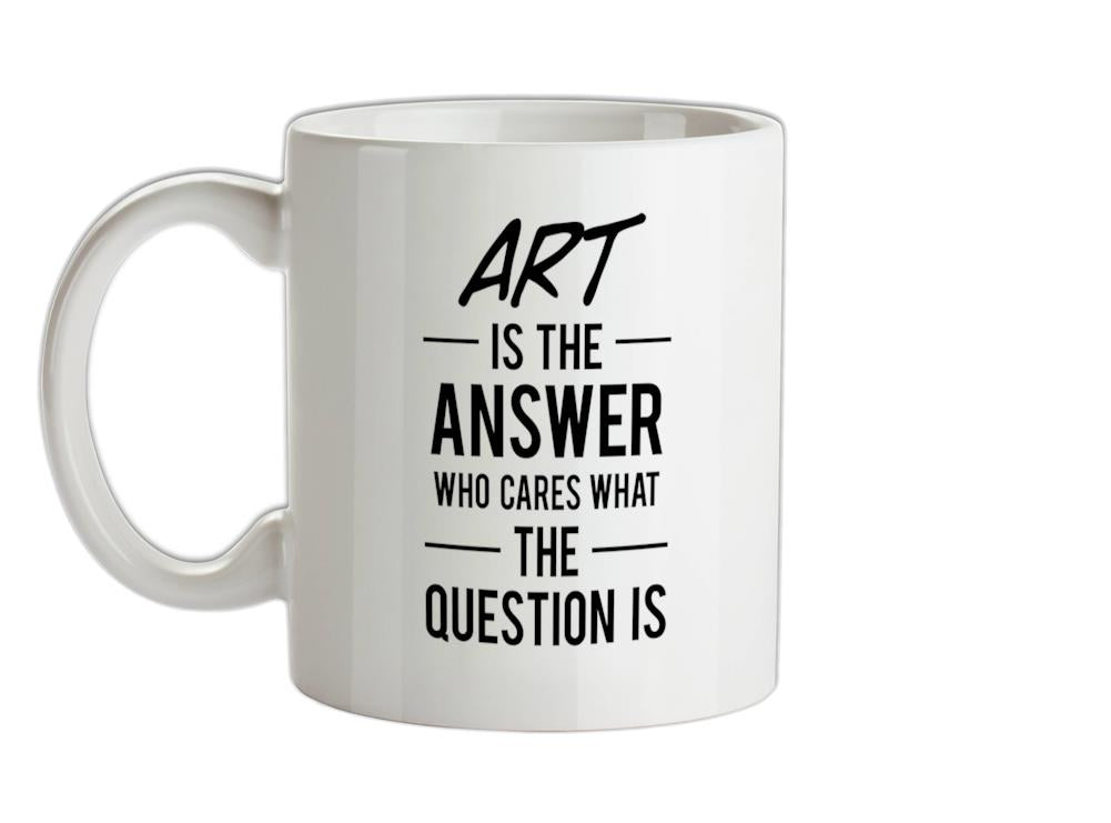 ART Is The Answer Ceramic Mug
