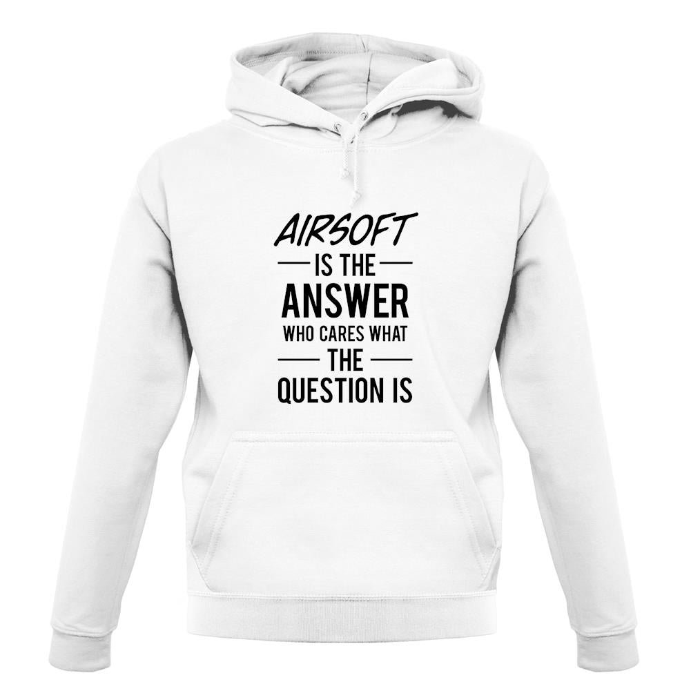 Airsoft Is The Answer unisex hoodie