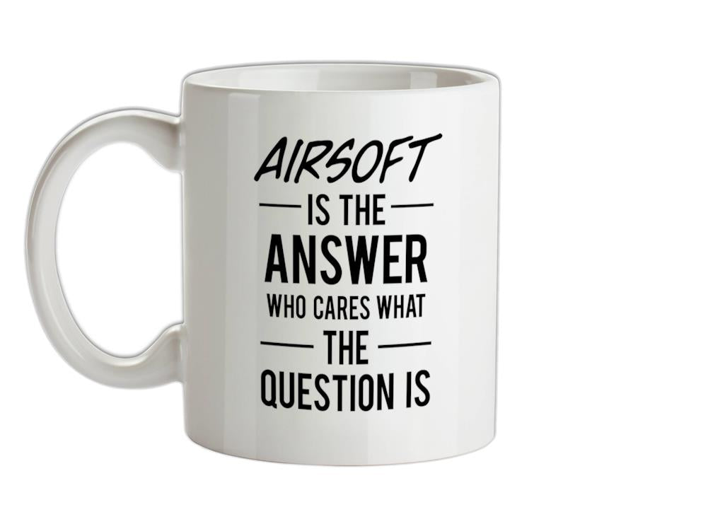 Airsoft Is The Answer Ceramic Mug