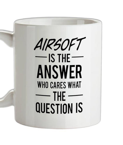 Airsoft Is The Answer Ceramic Mug