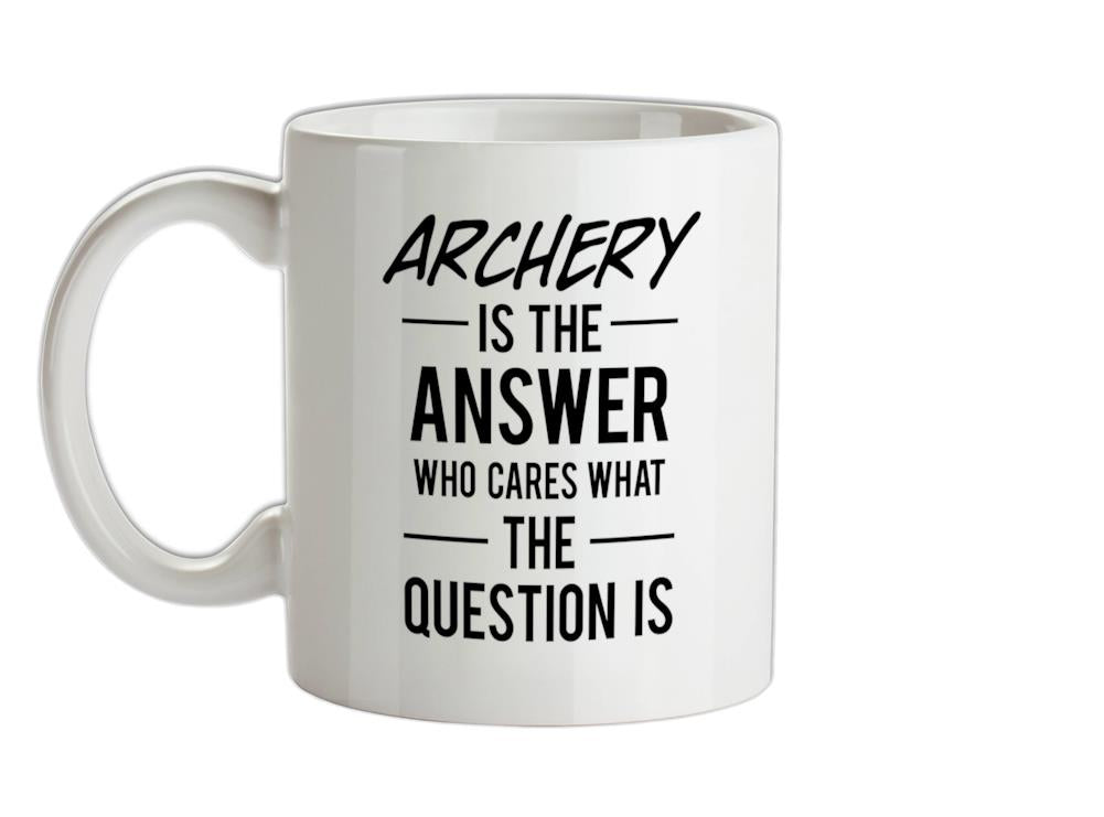 Archery Is The Answer Ceramic Mug