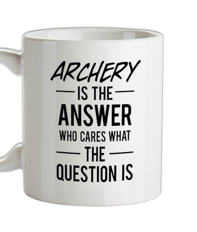 Archery Is The Answer Ceramic Mug
