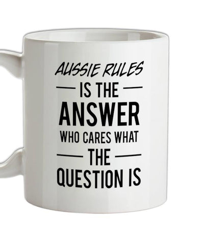 Aussie Rules Is The Answer Ceramic Mug