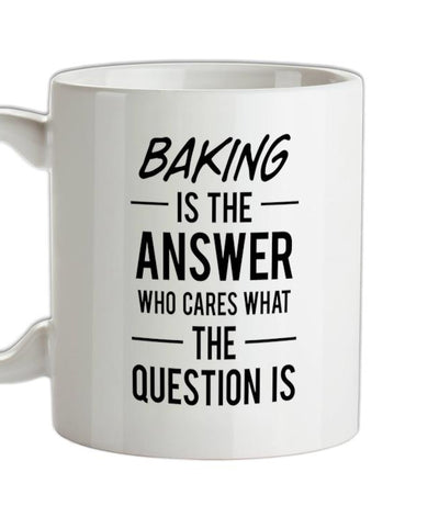 BAKING Is The Answer Ceramic Mug