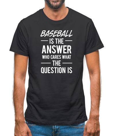 Baseball Is The Answer Mens T-Shirt