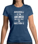 Baseball Is The Answer Womens T-Shirt