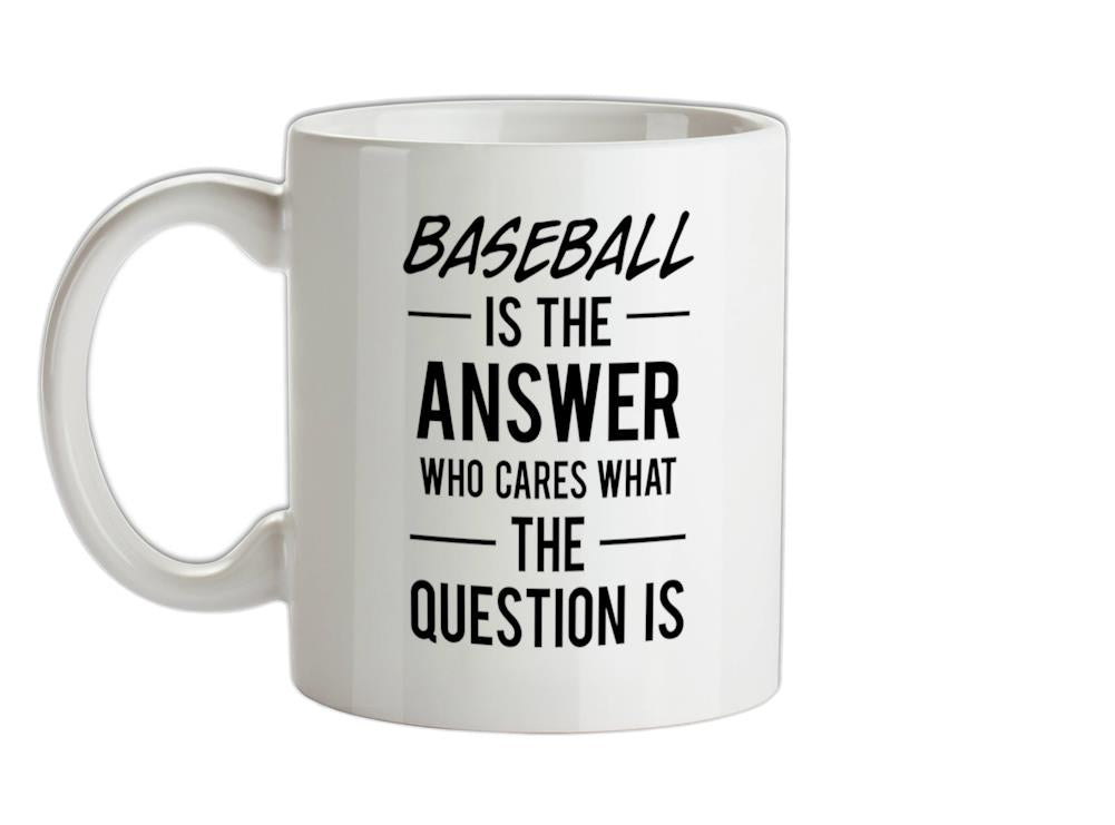 BASEBALL Is The Answer Ceramic Mug