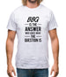 Bbq Is The Answer Mens T-Shirt