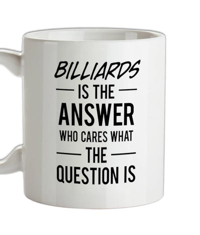 BILLIARDS Is The Answer Ceramic Mug