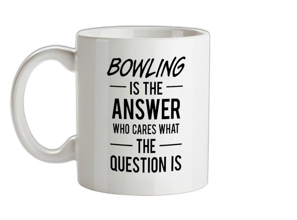 BOWLING Is The Answer Ceramic Mug