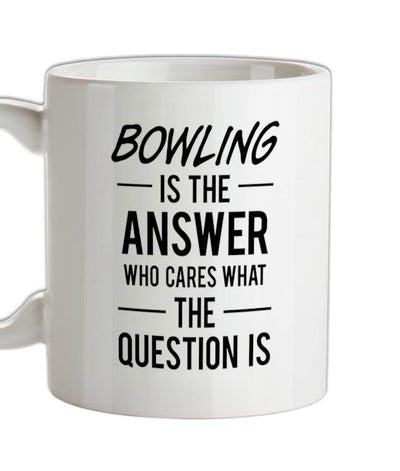 BOWLING Is The Answer Ceramic Mug