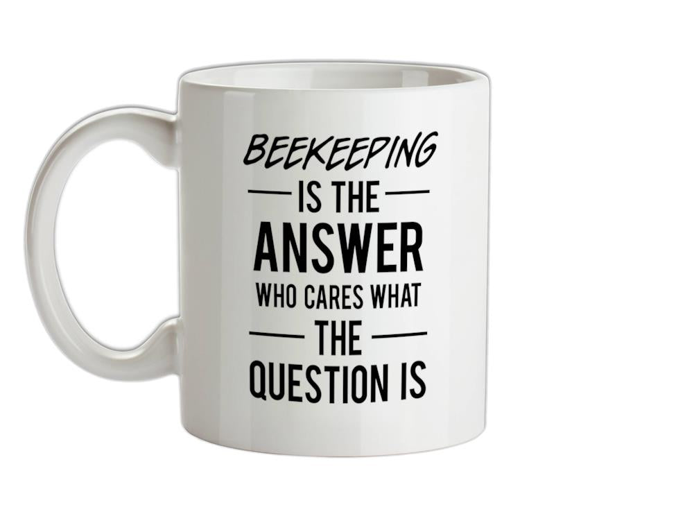 Beekeeping Is The Answer Ceramic Mug