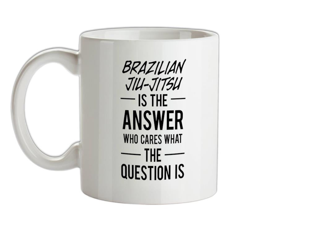 Brazilian Jiu-Jitsu Is The Answer Ceramic Mug