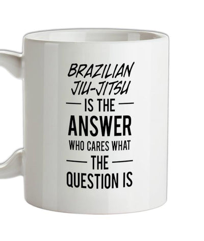 Brazilian Jiu-Jitsu Is The Answer Ceramic Mug