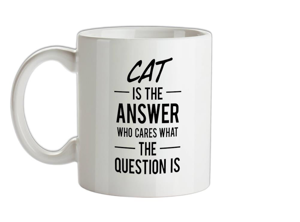 CAT Is The Answer Ceramic Mug