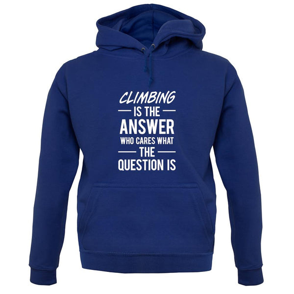 Climbing Is The Answer unisex hoodie