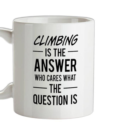 CLIMBING Is The Answer Ceramic Mug