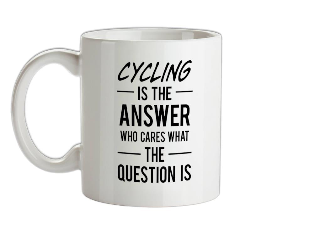 CYCLING Is The Answer Ceramic Mug