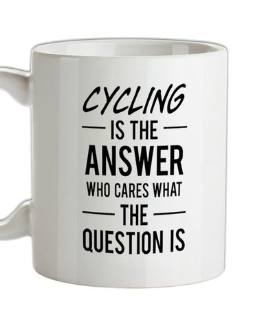 CYCLING Is The Answer Ceramic Mug