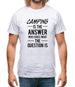 Camping Is The Answer Mens T-Shirt
