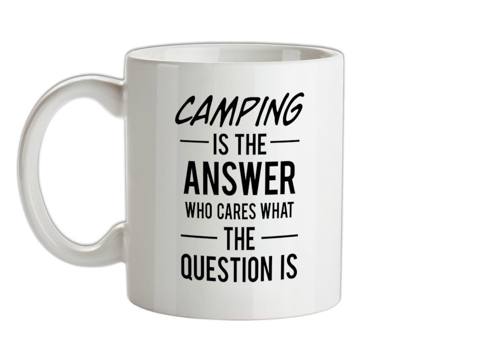 Camping Is The Answer Ceramic Mug