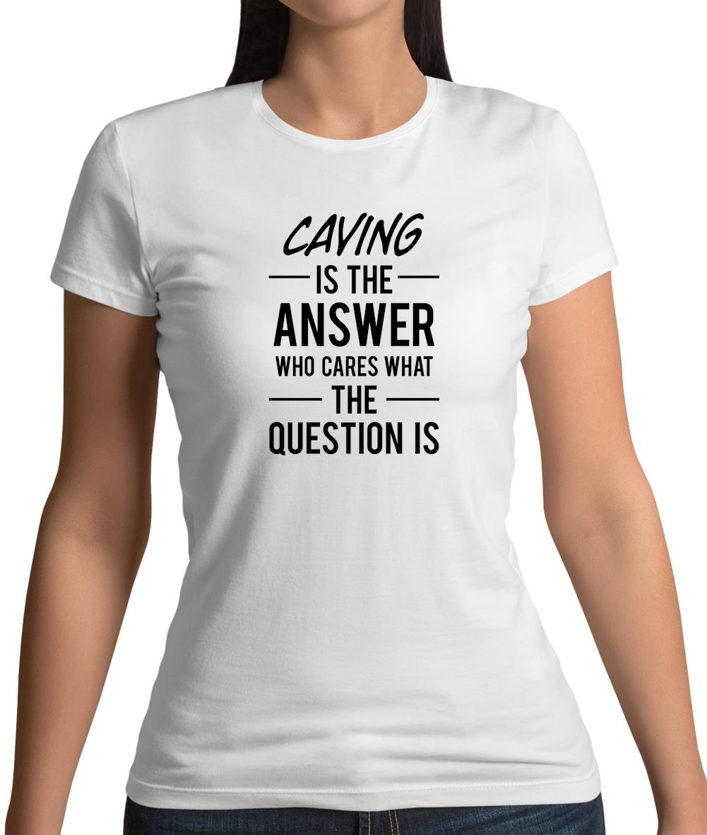 Caving Is The Answer Womens T-Shirt