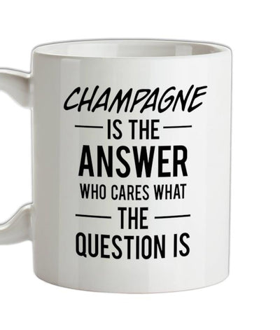 Champagne Is The Answer Ceramic Mug