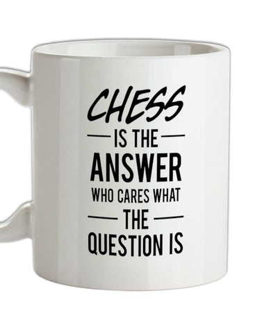 Chess Is The Answer Ceramic Mug