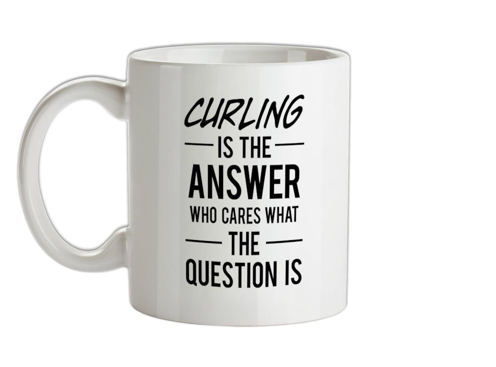 Curling Is The Answer Ceramic Mug