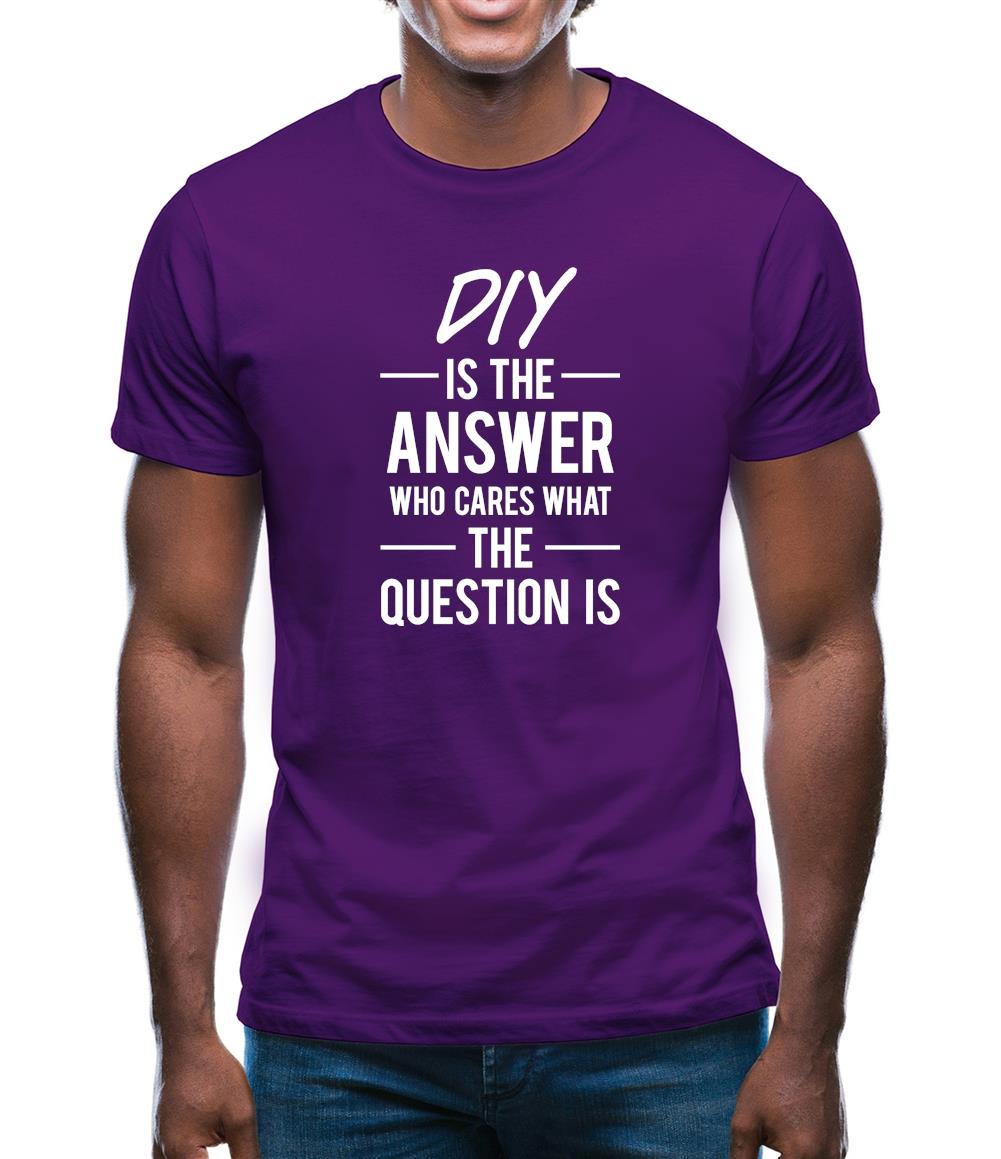 Diy Is The Answer Mens T-Shirt