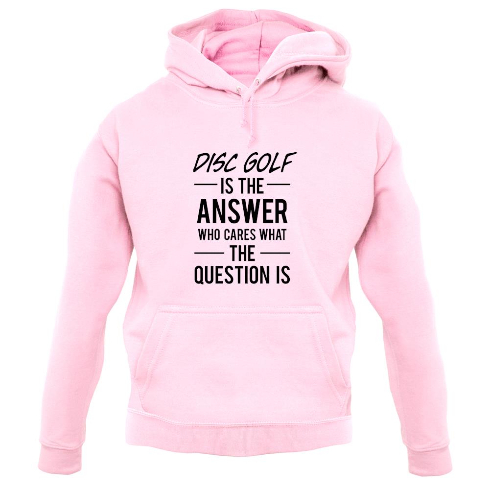 Disc Golf Is The Answer unisex hoodie