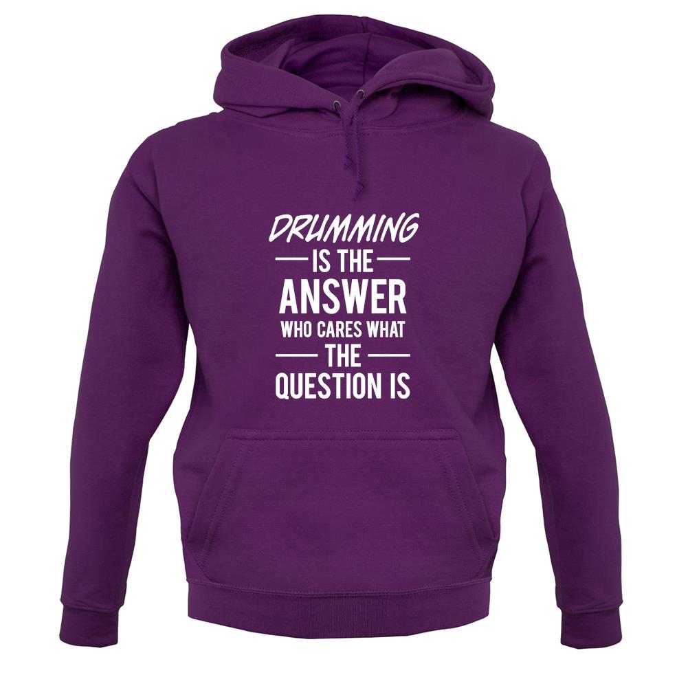 Drumming Is The Answer unisex hoodie