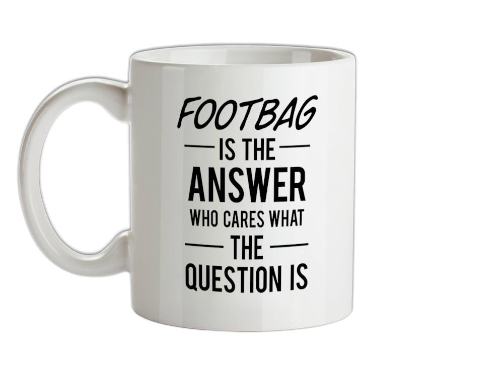 Footbag Is The Answer Ceramic Mug