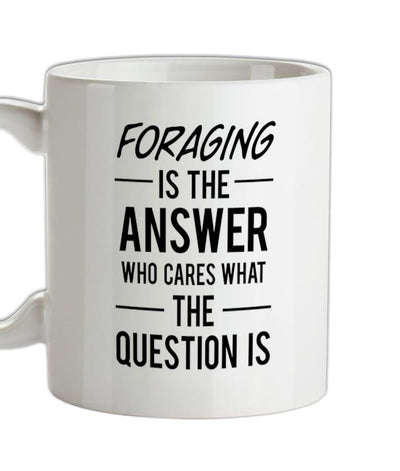 Foraging Is The Answer Ceramic Mug