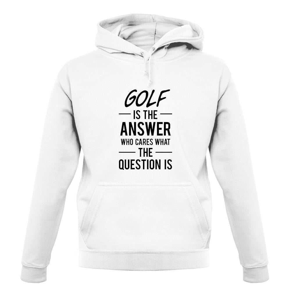 Golf Is The Answer unisex hoodie