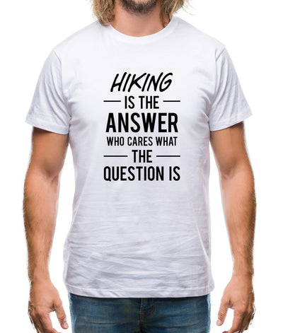 Hiking Is The Answer Mens T-Shirt