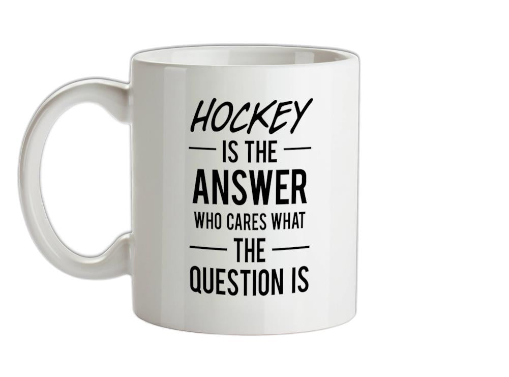 HOCKEY Is The Answer Ceramic Mug
