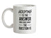 Hooping Is The Answer Ceramic Mug