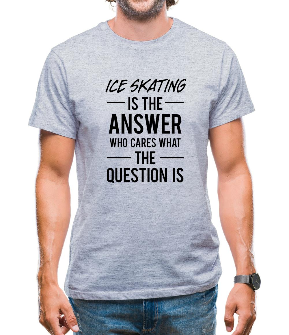 Ice Skating Is The Answer Mens T-Shirt