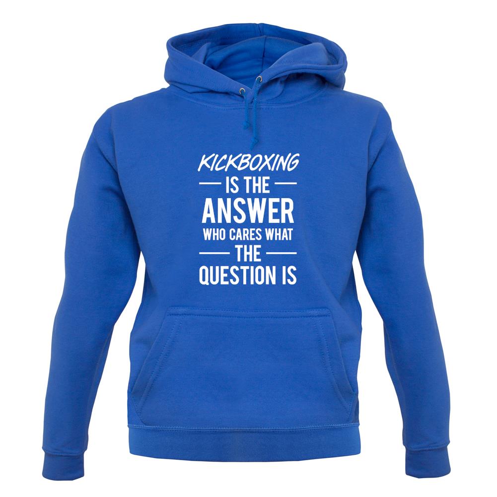 Kickboxing Is The Answer unisex hoodie
