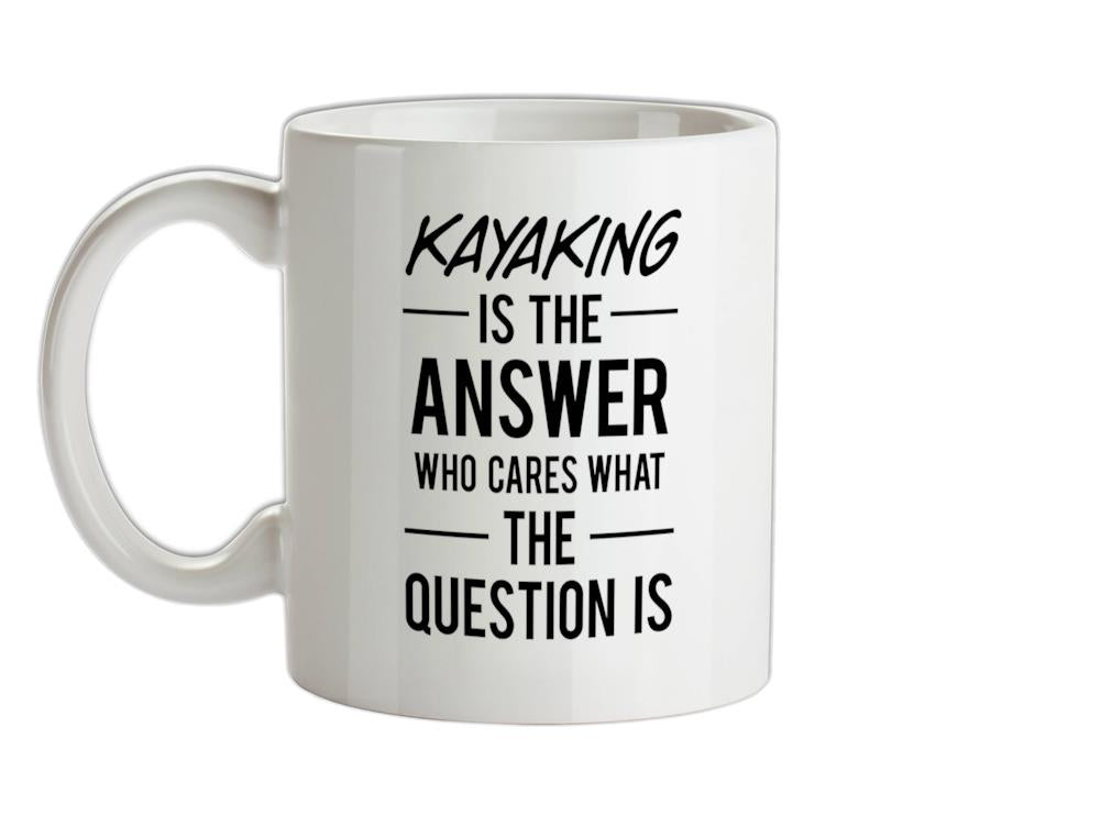 Kayaking Is The Answer Ceramic Mug