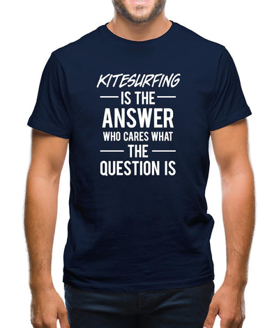 Kitesurfing Is The Answer Mens T-Shirt