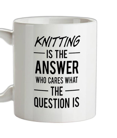 Knitting Is The Answer Ceramic Mug