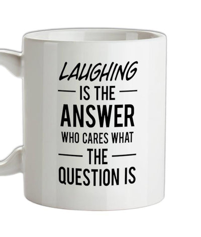LAUGHING Is The Answer Ceramic Mug