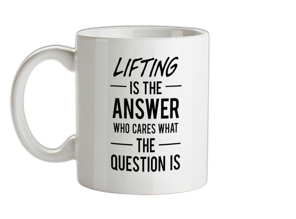 LIFTING Is The Answer Ceramic Mug