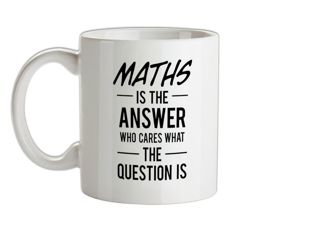 MATHS Is The Answer Ceramic Mug