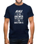 Mma Is The Answer Mens T-Shirt